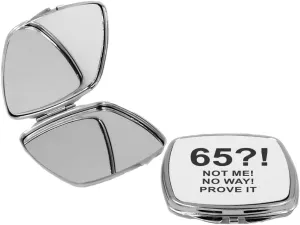 65? No Way! Not Me! Prove Me! - Square Compact Mirror Personal Mirror